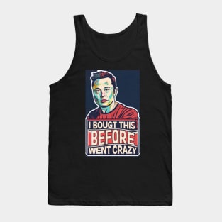 The Calm Before Elon's Storm: I bought this before Elon went crazy bumper sticker Tank Top